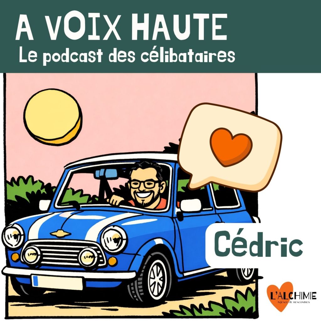 Podcast "A voix haute" - Agence matrimoniale "L'Alchimie" - Cédric
